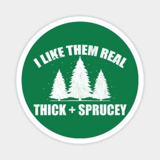 I like them real thick and sprucy Offensive Christmas Old Magnet